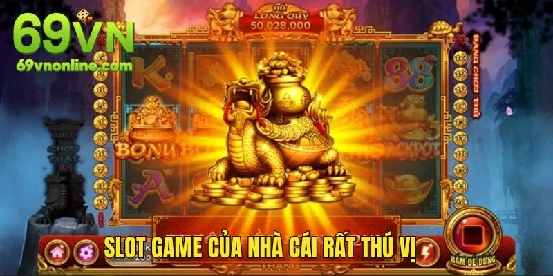 Slot game được xây dựng dựa trên tiêu chí hấp dẫn người chơi